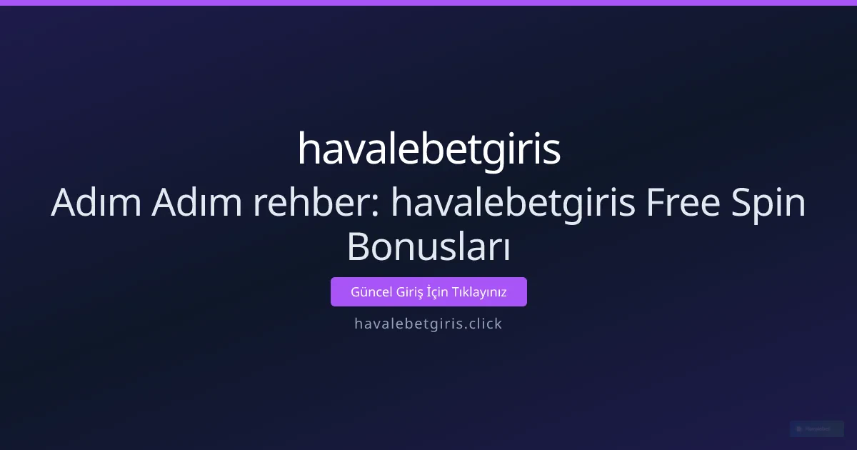Adım Adım rehber: havalebetgiris Free Spin Bonusları Adım Adım rehber: havalebetgiris Free Spin Bonusları - havalebetgiris rehber görseli