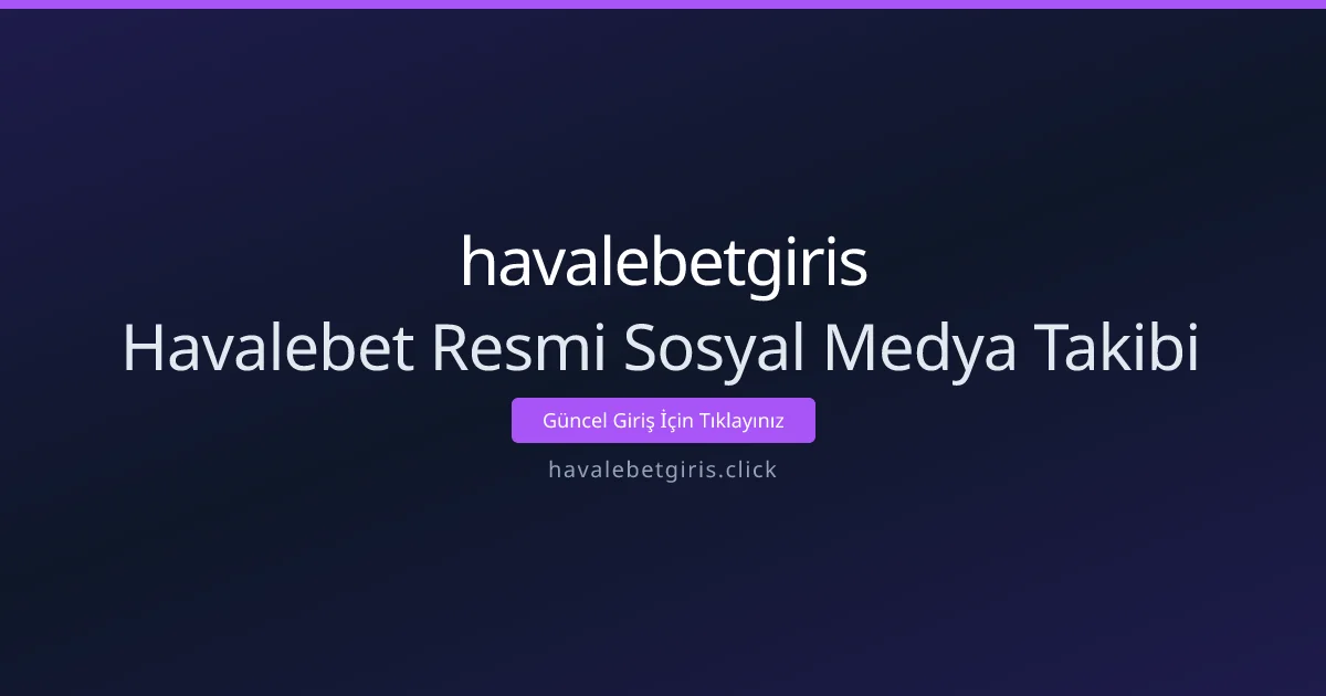 Havalebet Resmi Sosyal Medya Takibi Havalebet Resmi Sosyal Medya Takibi - havalebetgiris rehber görseli