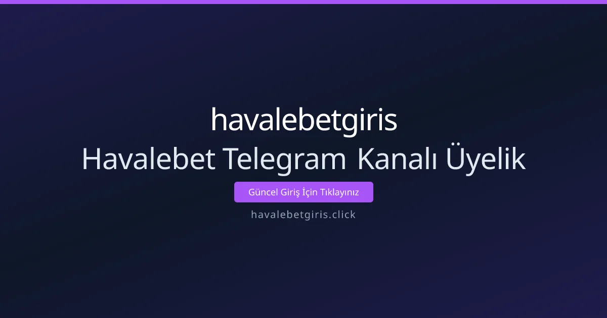 Havalebet Telegram Kanalı Üyelik Havalebet Telegram Kanalı Üyelik - havalebetgiris rehber görseli