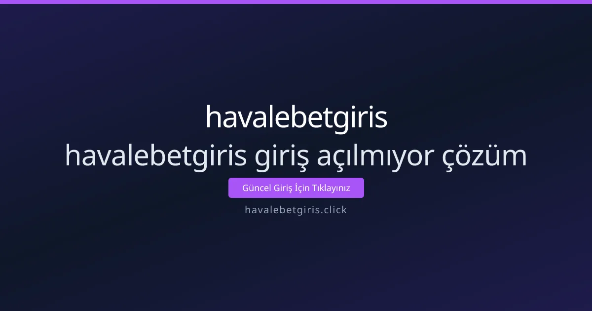 havalebetgiris giriş açılmıyor çözüm rehberi: adım adım havalebetgiris giriş açılmıyor çözüm rehberi: adım adım - havalebetgiris rehber görseli