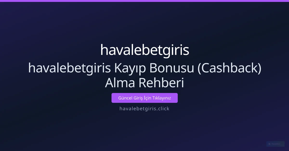 havalebetgiris Kayıp Bonusu (Cashback) Alma Rehberi havalebetgiris Kayıp Bonusu (Cashback) Alma Rehberi - havalebetgiris rehber görseli