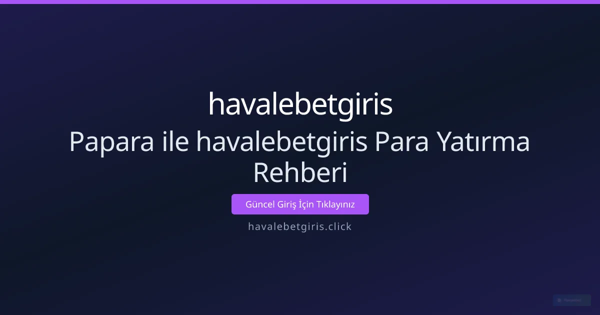 Papara ile havalebetgiris Para Yatırma Rehberi Papara ile havalebetgiris Para Yatırma Rehberi - havalebetgiris rehber görseli